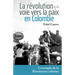 La Révolution Et La Voie Vers La Paix En Colombie: L'Exemple de la Révolution Cubaine