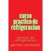 curso practico de refrigeracion: manual de refrigeracion