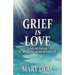 Grief is Love: A Memoir of Surviving Bereavement