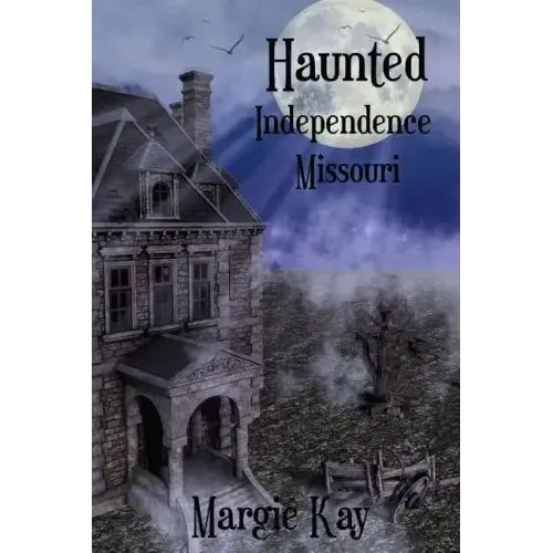 Haunted Independence Missouri