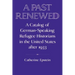A Past Renewed: A Catalog of German-Speaking Refugee Historians in the United States After 1933