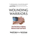 Wounding Warriors: How Bad Policy Is Making Veterans Sicker and Poorer