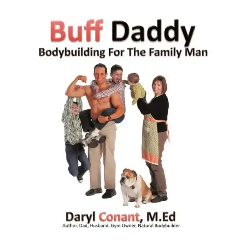 Buff Daddy: Bodybuilding For The Family Man