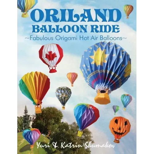 Oriland Balloon Ride: Fabulous Origami Hot Air Balloons