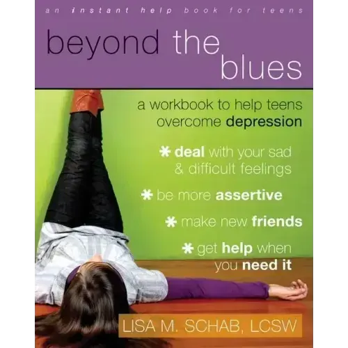 Beyond the Blues: A Workbook to Help Teens Overcome Depression