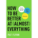 How to Be Better at Almost Everything: Learn Anything Quickly, Stack Your Skills, Dominate
