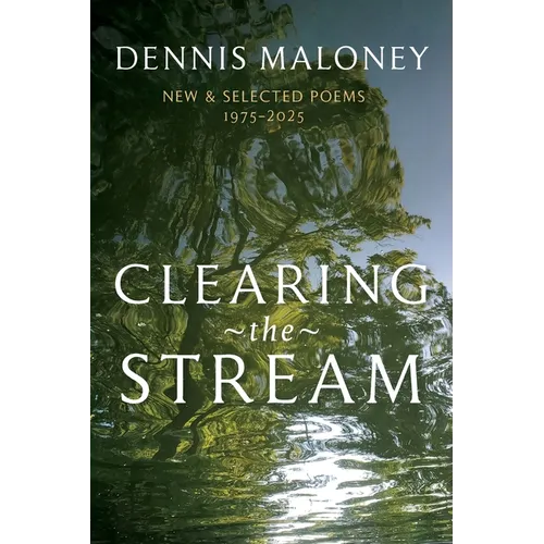 Clearing the Stream: New & Selected Poems 1975-2025
