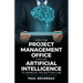 How the Project Management Office Can Use Artificial Intelligence to Improve the Bottom Line