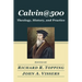 Calvin@500: Theology, History, and Practice