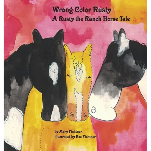 Wrong Color Rusty: A Rusty the Ranch Horse Tale