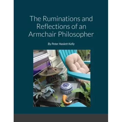 The Ruminations and Reflections of an Armchair Philosopher
