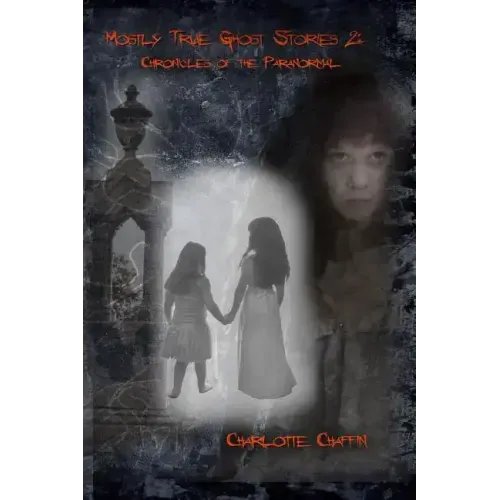 Mostly True Ghost Stories II: Chronicles of the Paranormal