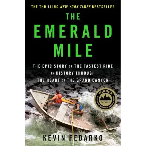 The Emerald Mile: The Epic Story of the Fastest Ride in History Through the Heart of the Grand Canyon