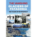 The Vanishing Glaciers of Patagonia
