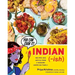 Indian-Ish: Recipes and Antics from a Modern American Family