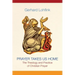 Prayer Takes Us Home: The Theology and Practice of Christian Prayer