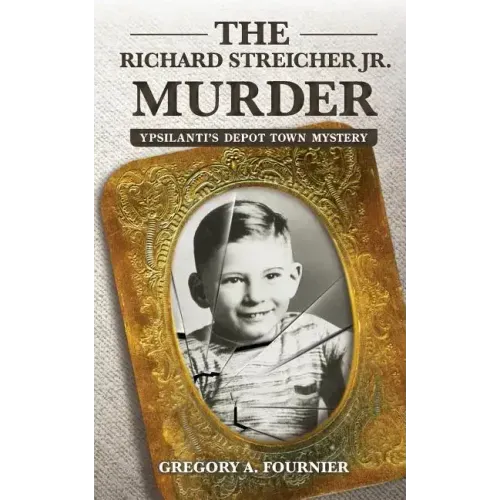 The Richard Streicher Jr. Murder: Ypsilanti's Depot Town Mystery