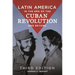 Latin America in the Era of the Cuban Revolution and Beyond