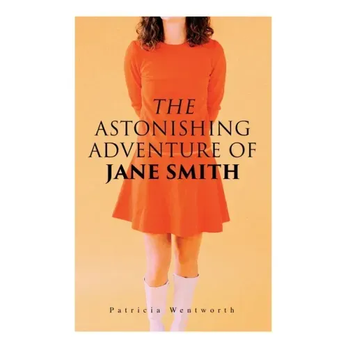 The Astonishing Adventure of Jane Smith: A Detective Mystery