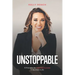 Unstoppable: 9 Principles For Unlimited Success In Business & Life