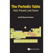 Periodic Table, The: Past, Present, and Future