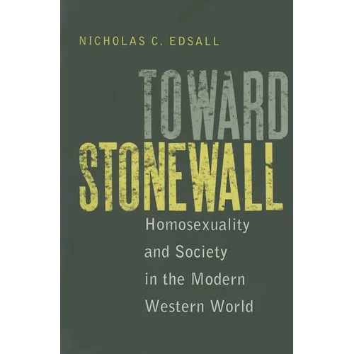 Toward Stonewall: Homosexuality and Society in the Modern Western World