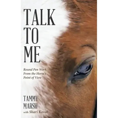 Talk to Me: Round Pen Work from the Horse's Point of View