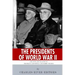 The Presidents of World War II: The Lives and Legacies of Franklin D. Roosevelt and Harry Truman
