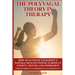 The Polyvagal Theory in Therapy: The Polyvagal Theory: How To Activate Your Body's Natural Healing Power To Reduce Anxiety, Trauma, And Depression (No