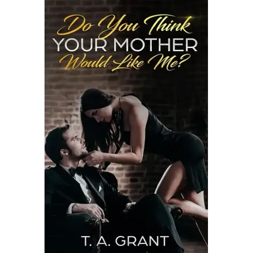 Do You Think Your Mother Would Like Me?