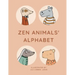 Zen Animals Alphabet: From A to Z with a peaceful bunch of animals