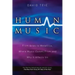 Human Music: From Arias to Metallica, Where Music Comes from and Why It Affects Us