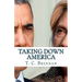 Taking Down America: the Destructive Policies of Barack Obama and Hillary Clinton