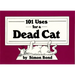 101 Uses for a Dead Cat