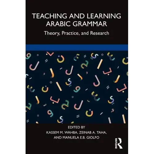 Teaching and Learning Arabic Grammar: Theory, Practice, and Research