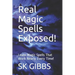 Real Magic Spells Exposed!: Learn Magic Spells That Work Nearly Every Time!