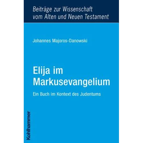 Elija Im Markusevangelium: Ein Buch Im Kontext Des Judentums