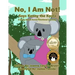 No, I Am Not! Says Kenny the Koala