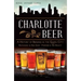 Charlotte Beer: A History of Brewing in the Queen City