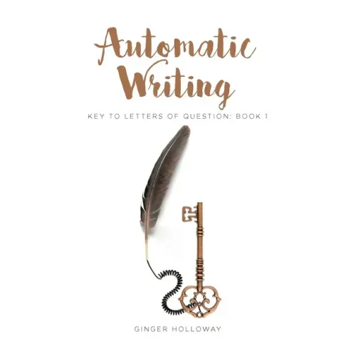 Automatic Writing: Key to Letters of Question: Book One