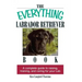 The Everything Labrador Retriever Book: A Complete Guide to Raising, Training, and Caring for Your Lab