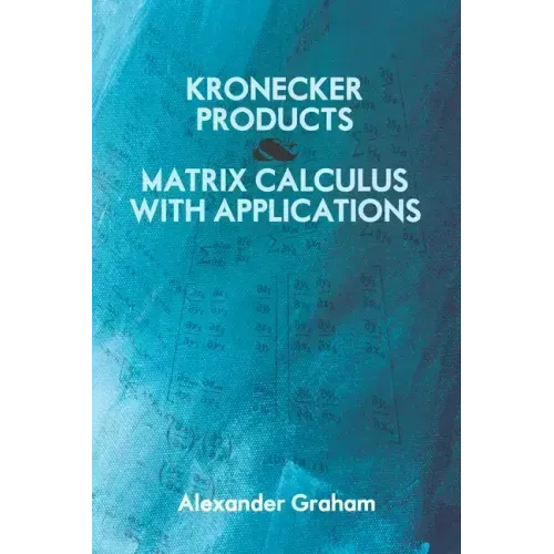Kronecker Products and Matrix Calculus with Applications