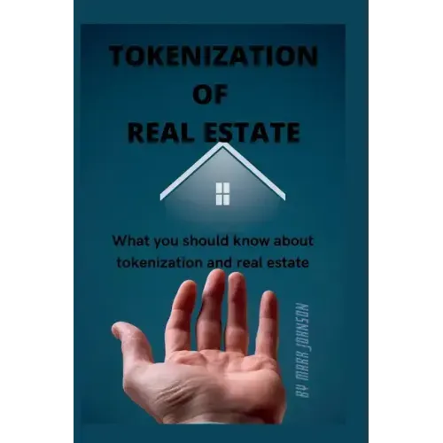 Tokenization of Real Estate: What you should know about tokenization and real estate