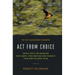 Act from Choice: Simple tools for managing your habits, your emotions and yourself, to be how you mean to be