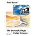 The Wonderful Myth Called Science