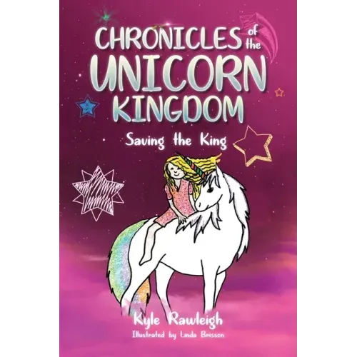 Chronicles of the Unicorn Kingdom: Saving the King