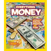 National Geographic Kids Everything Money: A Wealth of Facts, Photos, and Fun!