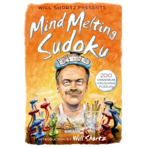 Will Shortz Presents Mind-Melting Sudoku: 200 Cranium-Crushing Puzzles