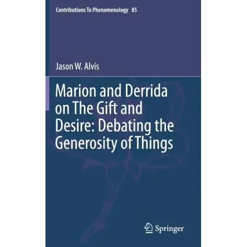 Marion and Derrida on the Gift and Desire: Debating the Generosity of Things