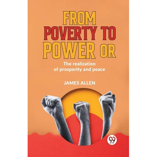 From Poverty To Power Or The Realization Of Prosperity And Peace